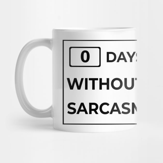 Days Without Sarcasm Sign by mikepod